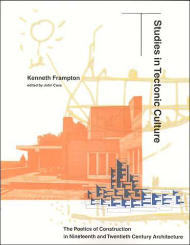 Studies in Tectonic Culture: The Poetics of Construction in Nineteenth and Twentieth Century Architecture book cover by Kenneth Frampton