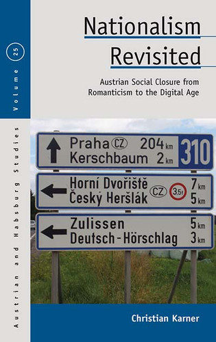 Nationalism Revisited: Austrian Social Closure from Romanticism to the Digital Age (Austrian and Habsburg Studies #25) book cover by Christian Karner