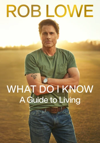 What Do I Know: A Guide to Living book cover by Rob Lowe