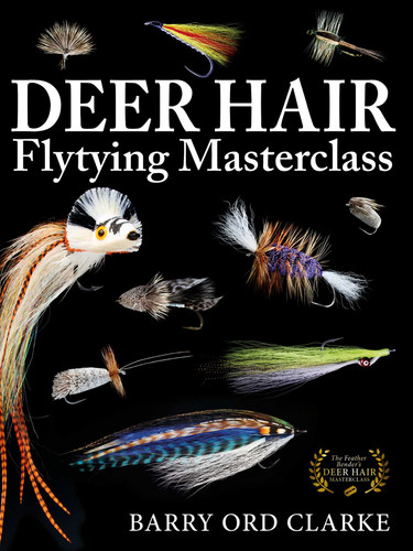 Deer Hair Flytying Masterclass book cover by Barry Ord Clarke