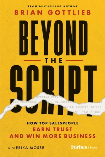 Beyond the Script: How Top-Performing Salespeople Earn Trust and Win More Business book cover by Brian Gottlieb