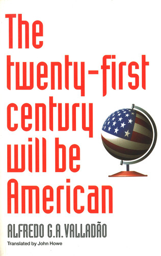 The Twenty-First Century Will be American book cover by Alfredo Valladao