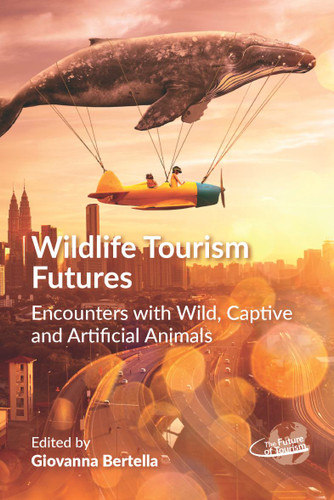 Wildlife Tourism Futures: Encounters with Wild, Captive and Artificial Animals book cover by 