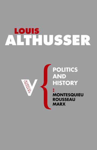Politics and History: Montesquieu, Rousseau, Marx (Radical Thinkers) book cover by Louis Althusser