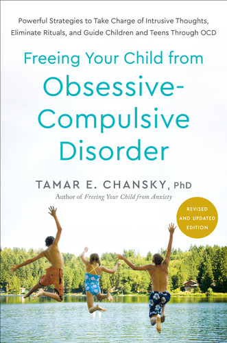 Freeing Your Child from Obsessive-Compulsive Disorder, Revised and Updated Edition: Powerful Strategies to Take Charge of Intrusive Thoughts, Eliminate Rituals, and Guide Children and Teens Through OCD book cover by Tamar E. Chansky, Ph.D.