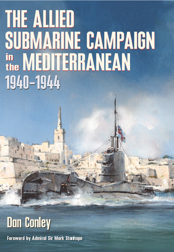 The Allied Submarine Campaign in the Mediterranean, 1940-1944 book cover by Dan Conley