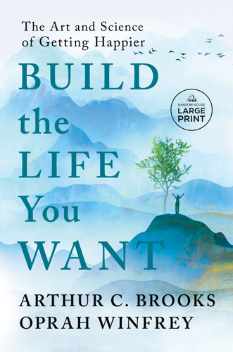 Build the Life You Want: The Art and Science of Getting Happier book cover by Arthur C. Brooks, Oprah Winfrey