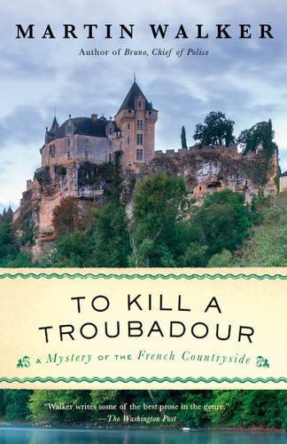 To Kill a Troubadour: A Bruno, Chief of Police Novel (Bruno, Chief of Police Series) book cover by Martin Walker