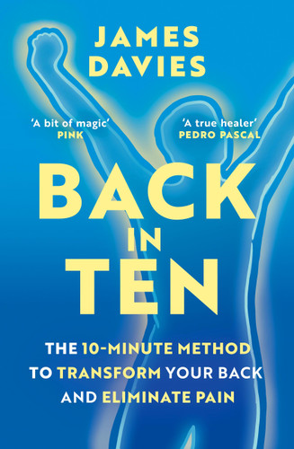 Back in Ten: The 10-Minute Method to Transform Your Back and Eliminate Pain book cover by James Davies
