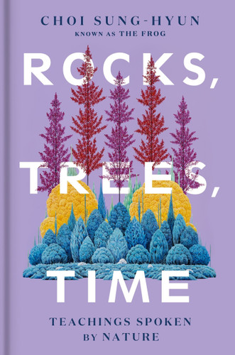 Rocks, Trees, Time: Teachings Spoken by Nature book cover by Choi Sung-hyun