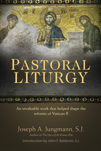 Pastoral Liturgy: An invaluable work that helped shape the reforms of Vatican II book cover by Joseph A. Jungmann