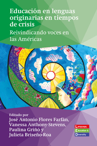 Educación en lenguas originarias en tiempos de crisis: Reivindicando voces en las Américas (Language, Education and Diversity #13) book cover by 