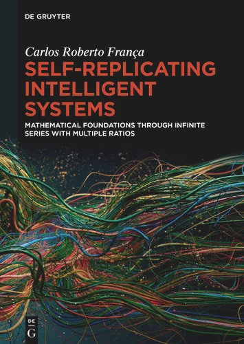 Self-Replicating Intelligent Systems: Mathematical Foundations through Infinite Series with Multiple Ratios book cover by Carlos Roberto França