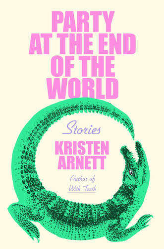 Party at the End of the World: Stories book cover by Kristen Arnett