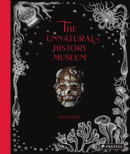 The Unnatural History Museum book cover by Viktor Wynd