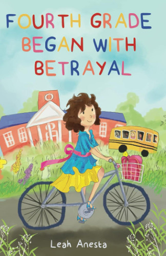 Fourth Grade Began with Betrayal book cover by Leah Anesta