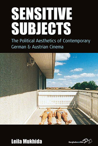 Sensitive Subjects: The Political Aesthetics of Contemporary German and Austrian Cinema (Film Europa #23) book cover by Leila Mukhida