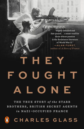 They Fought Alone: The True Story of the Starr Brothers, British Secret Agents in Nazi-Occupied France book cover by Charles Glass