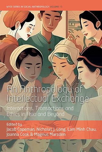 An Anthropology of Intellectual Exchange: Interactions, Transactions and Ethics in Asia and Beyond (WYSE Series in Social Anthropology #15) book cover by 