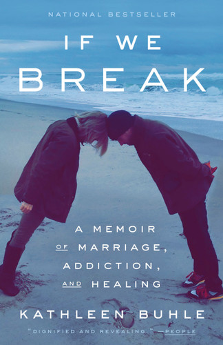 If We Break: A Memoir of Marriage, Addiction, and Healing book cover by Kathleen Buhle