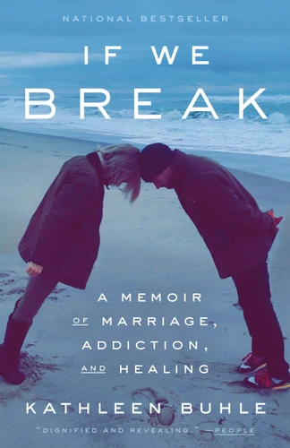 If We Break: A Memoir of Marriage, Addiction, and Healing book cover by Kathleen Buhle