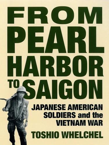 From Pearl Harbor to Saigon: Japanese American Soldiers and the Vietnam War (Haymarket Series) book cover by Toshio Whelchel