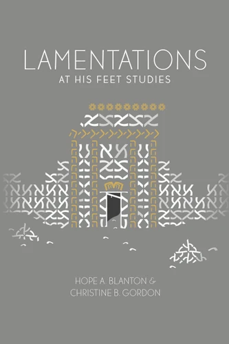 Lamentations: At His Feet Studies book cover by Hope A. Blanton, Christine B. Gordon