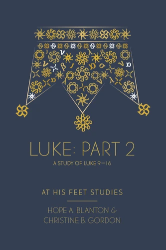 Luke Part 2: At His Feet Studies book cover by Hope A. Blanton, Christine B. Gordon