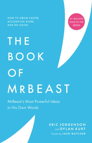 The Book of MrBeast: How to Break Out, Master Your Craft, and Help People book cover by Eric Jorgenson, Dylan Kurt