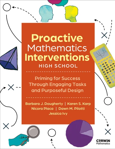 Proactive Mathematics Intervention, High School: Priming for Success Through Engaging Tasks and Purposeful Design (Corwin Mathematics Series) book cover by Barbara J. Dougherty, Karen S. Karp, Nicora Placa, Dawn M. Pilotti, Jessica Ivy