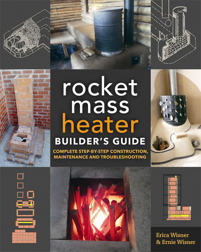 The Rocket Mass Heater Builder's Guide: Complete Step-by-Step Construction, Maintenance and Troubleshooting book cover by Erica Wisner, Ernie Wisner