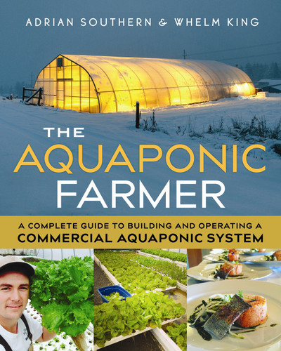 The Aquaponic Farmer: A Complete Guide to Building and Operating a Commercial Aquaponic System book cover by Adrian Southern, Whelm King
