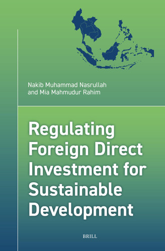 Regulating Foreign Direct Investment for Sustainable Development (Political Ecology in the Asia Pacific Region #3) [9789004771086]