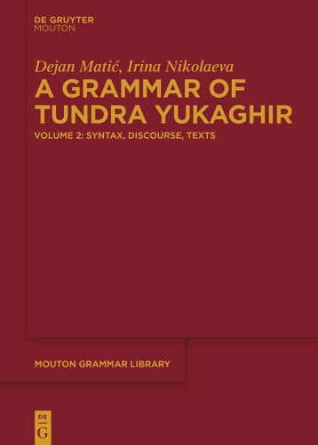 A Grammar of Tundra Yukaghir: Volume 2: Syntax, Discourse, Texts book cover by Dejan Matić, Irina Nikolaeva