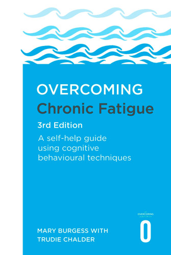 Overcoming Chronic Fatigue 3rd Edition: A self-help guide using cognitive behavioural techniques book cover by Mary Burgess