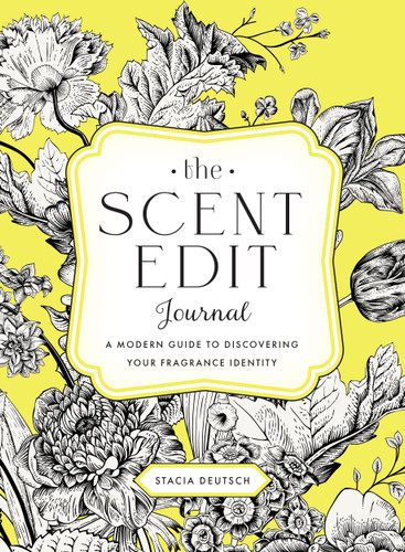 The Scent Edit Journal: A Modern Guide to Discovering Your Fragrance Identity book cover by Stacia Deutsch