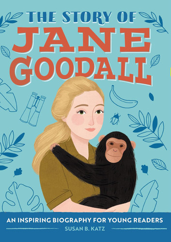 The Story of Jane Goodall: An Inspiring Biography for Young Readers (The Story of Biographies) book cover by Susan B. Katz