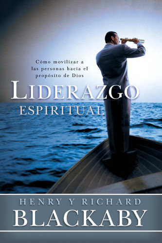 Liderazgo espiritual: Cómo movilizar a las personas hacia el propósito de Dios book cover by Henry T. Blackaby, Richard Blackaby