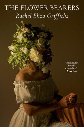 The Flower Bearers book cover by Rachel Eliza Griffiths