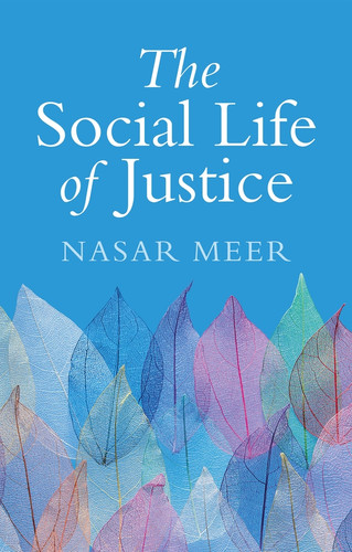 The Social Life of Justice book cover by Nasar Meer