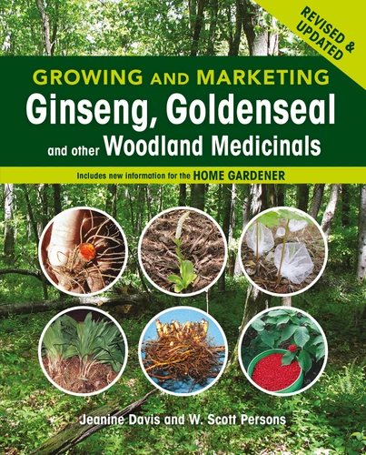 Growing and Marketing Ginseng, Goldenseal and other Woodland Medicinals: 2nd Edition book cover by Jeanine Davis, W. Scott Persons