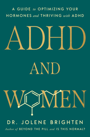 ADHD and Women: A Guide to Optimizing Your Hormones and Thriving with ADHD book cover by Dr. Jolene Brighten