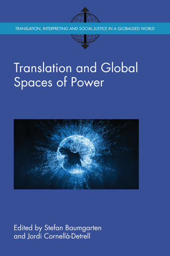 Translation and Global Spaces of Power (Translation, Interpreting and Social Justice in a Globalised World #3) book cover by 