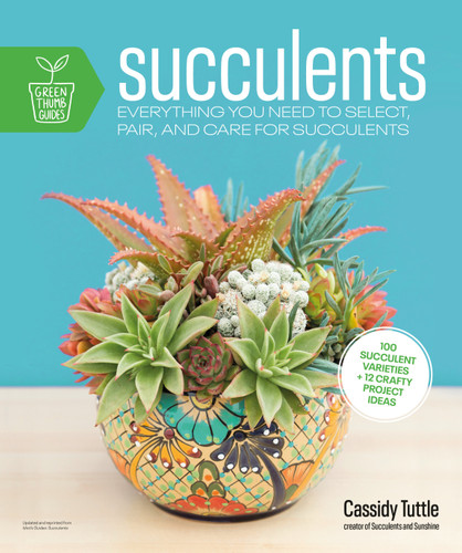 Succulents: Everything You Need to Select, Pair and Care for Succulents (Green Thumb Guides) book cover by Cassidy Tuttle