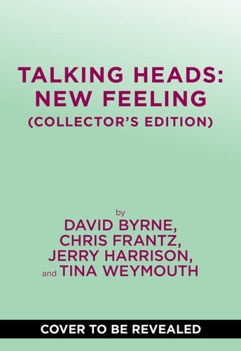 Talking Heads: New Feeling (Collector's Edition) book cover by David Byrne, Chris Frantz, Jerry Harrison, Tina Weymouth, Talking Heads