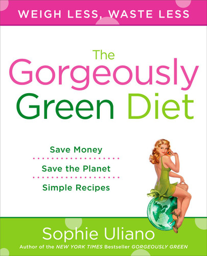 The Gorgeously Green Diet: Save Money, Save the Planet, Simple Recipes book cover by Sophie Uliano