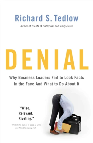Denial: Why Business Leaders Fail to Look Facts in the Face--and What to Do About It book cover by Richard S. Tedlow