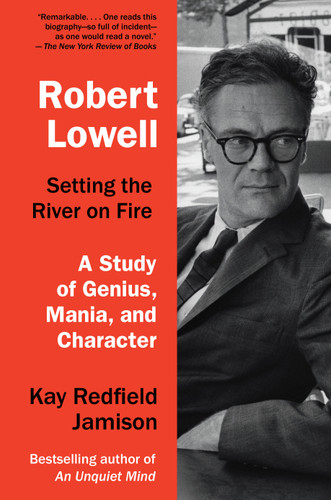 Robert Lowell, Setting the River on Fire: A Study of Genius, Mania, and Character book cover by Kay Redfield Jamison