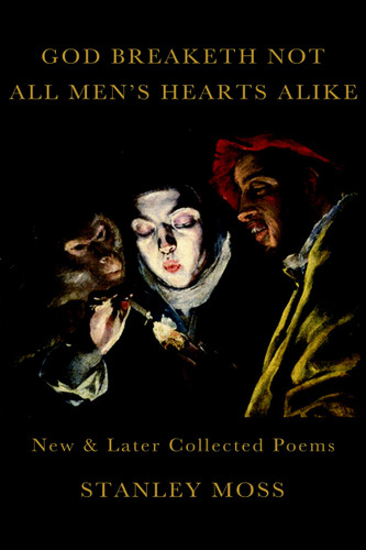 God Breaketh Not All Men's Hearts Alike: New & Later Collected Poems book cover by Stanley Moss