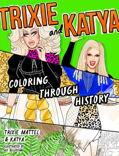 Trixie and Katya Coloring Through History book cover by Trixie, Katya